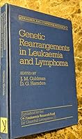 Genetic Rearrangements in Leukaemia and Lymphoma (Leukaemia and Lymphoma Research, Vol 2) 0443031029 Book Cover