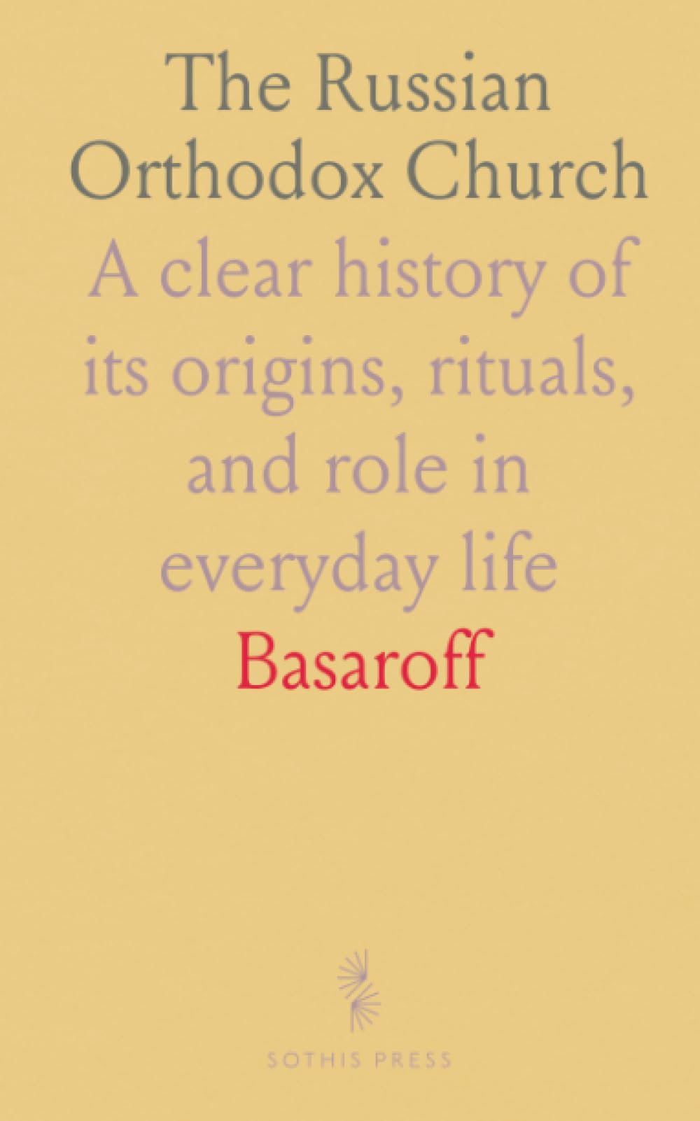 The Russian Orthodox Church: A clear history of its origins, rituals, and role in everyday life