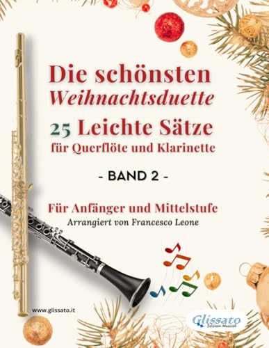 Die schönsten Weihnachtsduette – 25 Leichte Sätze für Querflöte und Klarinette – Band 2: Für Anfänger und Mittelstufe (Die schönsten Weihnachtsduette für Querflöte und Klarinette) (German Edition)