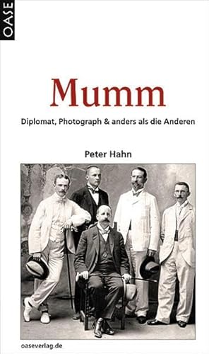 MUMM: Diplomat, Photograph & anders als die Anderen: Diplomat, Photograph & anders als die Anderen