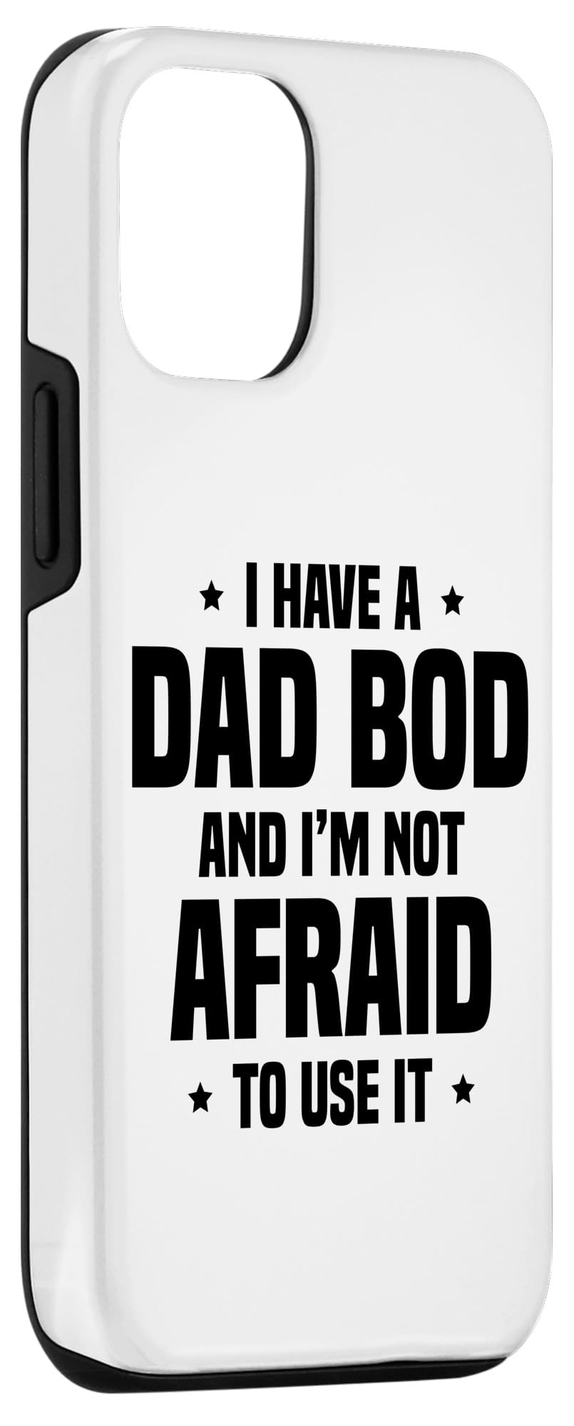 iPhone 12/12 Pro I Have A Dad Bod And I'm Not Afraid To Use It Case - Image 3