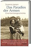 Das Paradies der Armen: Eine Familiengeschichte - Suzanna Jansen Nachwort: Geert Mak Übersetzer: Andrea Prins-van Dingstee 