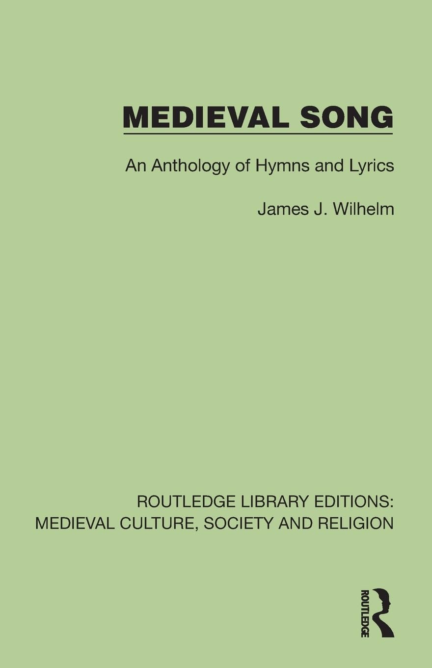 Medieval Song: An Anthology of Hymns and Lyrics (Routledge Library Editions: Medieval Culture, Society, & Religion)