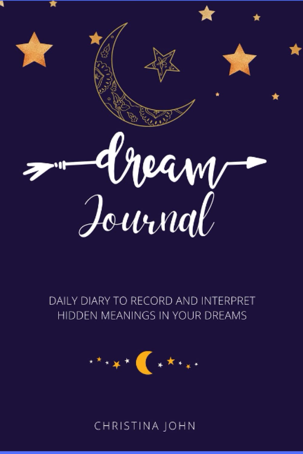 Dream Journal: Daily diary to record and interpret hidden meanings in your dreams