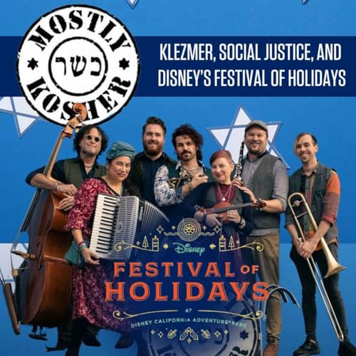 Klezmer, Social Justice, and Disney’s Festival of Holidays with Leeav Sofer & Janice Mautner Markham of Mostly Kosher Podcast Por arte de portada