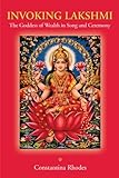 Invoking Lakshmi: The Goddess of Wealth in Song and Ceremony