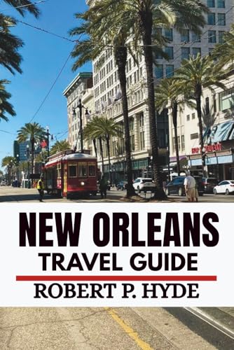 NEW ORLEANS TRAVEL GUIDE 2026: Insider Tips, Hidden Gems & Local Secrets for First-Time Visitors and Weekend Explorers