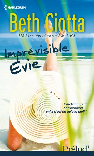 Télécharger Imprévisible Evie : Série Les chroniques d'Evie Parish, vol. 1 PDF