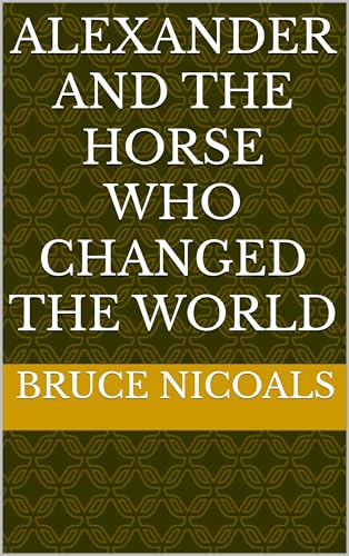 Alexander and the Horse Who Changed the World