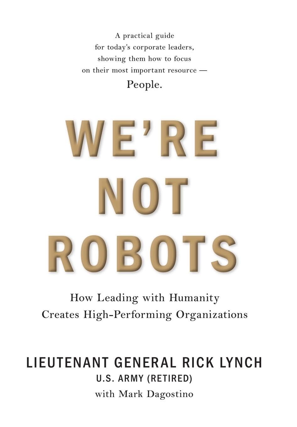 We're Not Robots: How Leading with Humanity Creates High-Performing Organizations