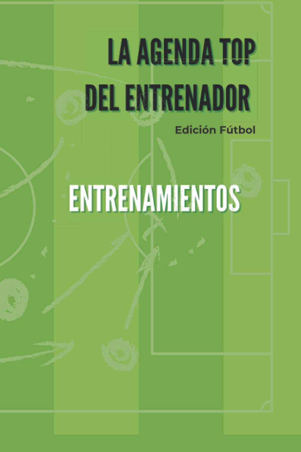 LA AGENDA TOP DEL ENTRENADOR - ENTRENAMIENTOS: Edición Fútbol