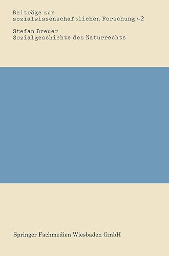 Sozialgeschichte des Naturrechts (Beitrage zur sozialwissenschaftlichen Forschung) (German Edition) (Beiträge zur sozialwissenschaftlichen Forschung, 42, Band 42)