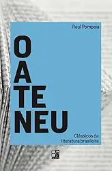 Clássicos da Literatura Brasileira - O Ateneu