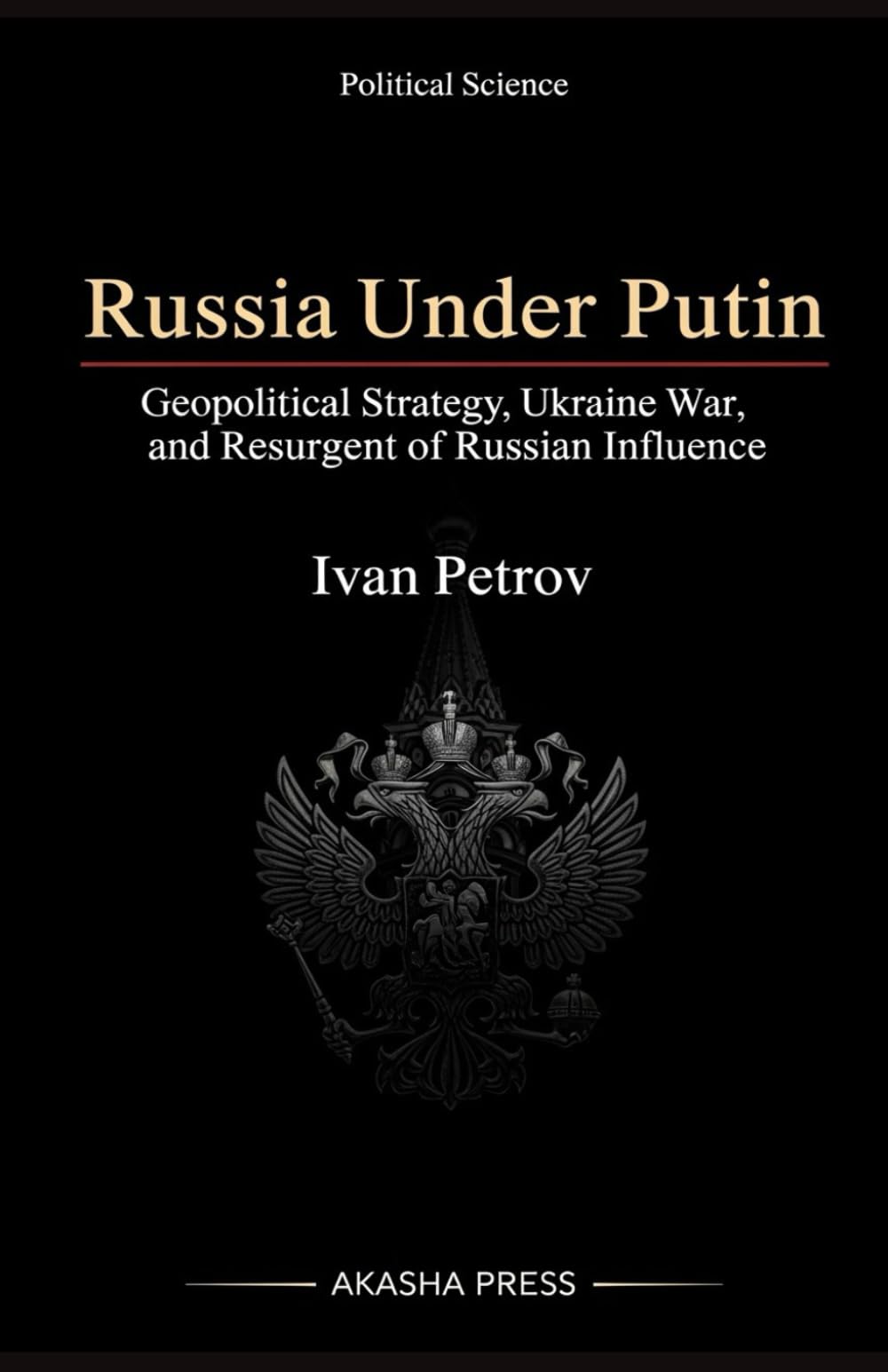 Russia Under Putin: Geopolitical Strategy, Ukraine War, and Resurgence of Russian Influence