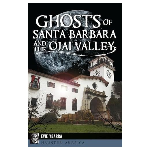 Ghosts of Santa Barbara and the Ojai Valley (Haunted America)