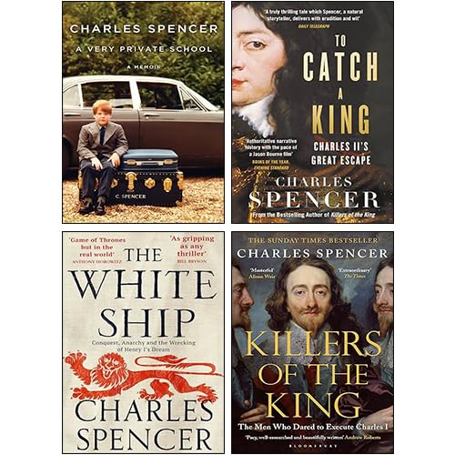 Charles Spencer 4 Books Collection Set (A Very Private School [Hardcover], The White Ship, To Catch A King, Killers of the King)