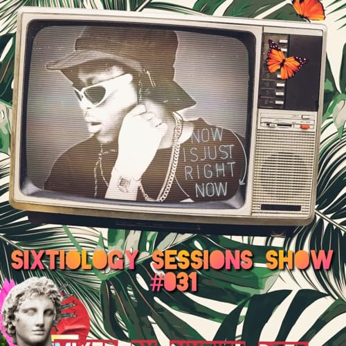 Episode 24: Sixtiology Sessions Show #031