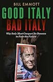 Good Italy, Bad Italy: Why Italy Must Conquer Its Demons to Face the Future