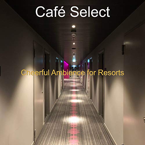 Play Cheerful Ambience for Resorts by Café Select on Amazon Music