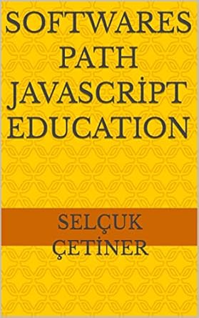 Amazon.com: SOFTWARES PATH JAVASCRİPT EDUCATION eBook : ÇETİNER, SELÇUK ...