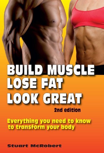  [ Build Muscle, Lose Fat, Look Great: Everything You Need To Know To Transform Your Body ] By McRobert, Stuart (Author) [ Jan - 2013 ] [ Paperback ]