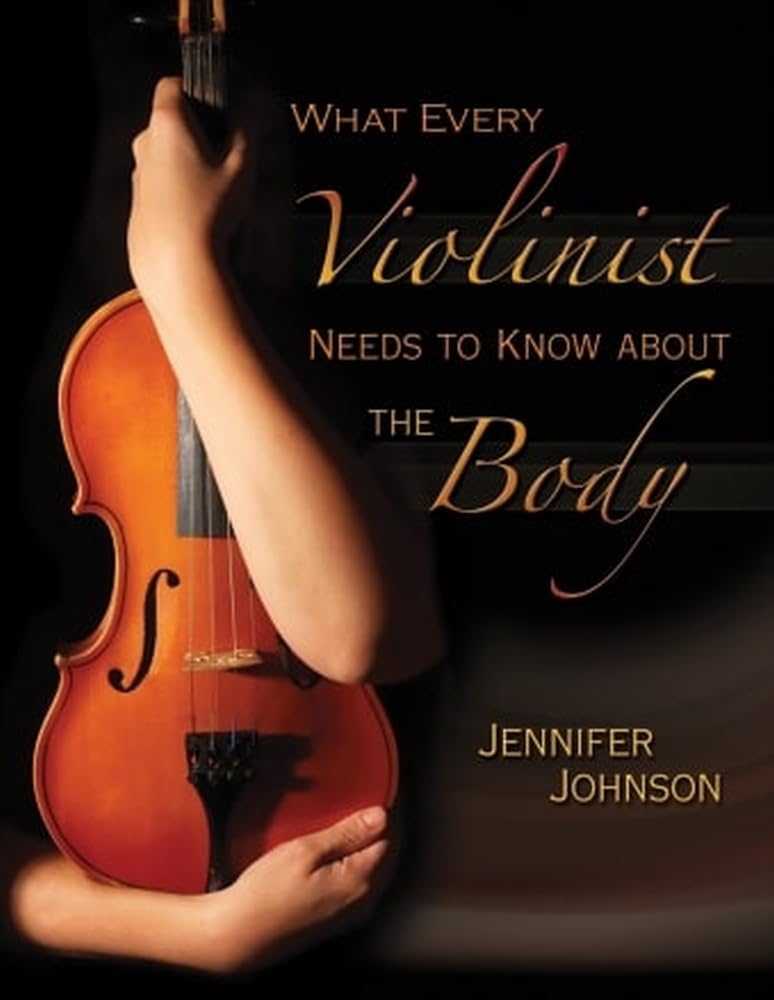What Every Violinist Needs to Know About the Body éviter les douleurs musculaires au violon