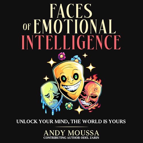 Faces of Emotional Intelligence by Andy Moussa, Odel Zarin episode artwork