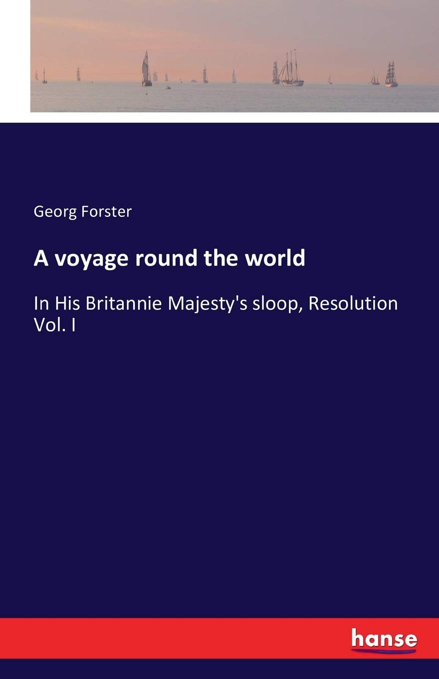 A voyage round the world: In His Britannie Majesty's sloop