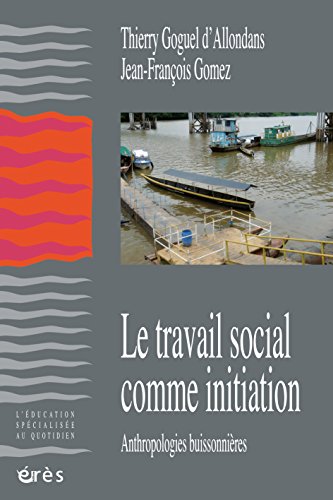 Télécharger Le travail social comme initiation (L'éducation spécialisée au quotidien) Livre PDF Gratuit