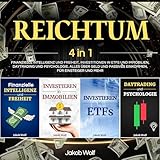 Reichtum: 4 in 1: Finanzielle Intelligenz und Freiheit, Investitionen in ETFs und Immobilien, Daytrading und Psychologie. Alles über Geld und passives Einkommen, für Einsteiger und mehr