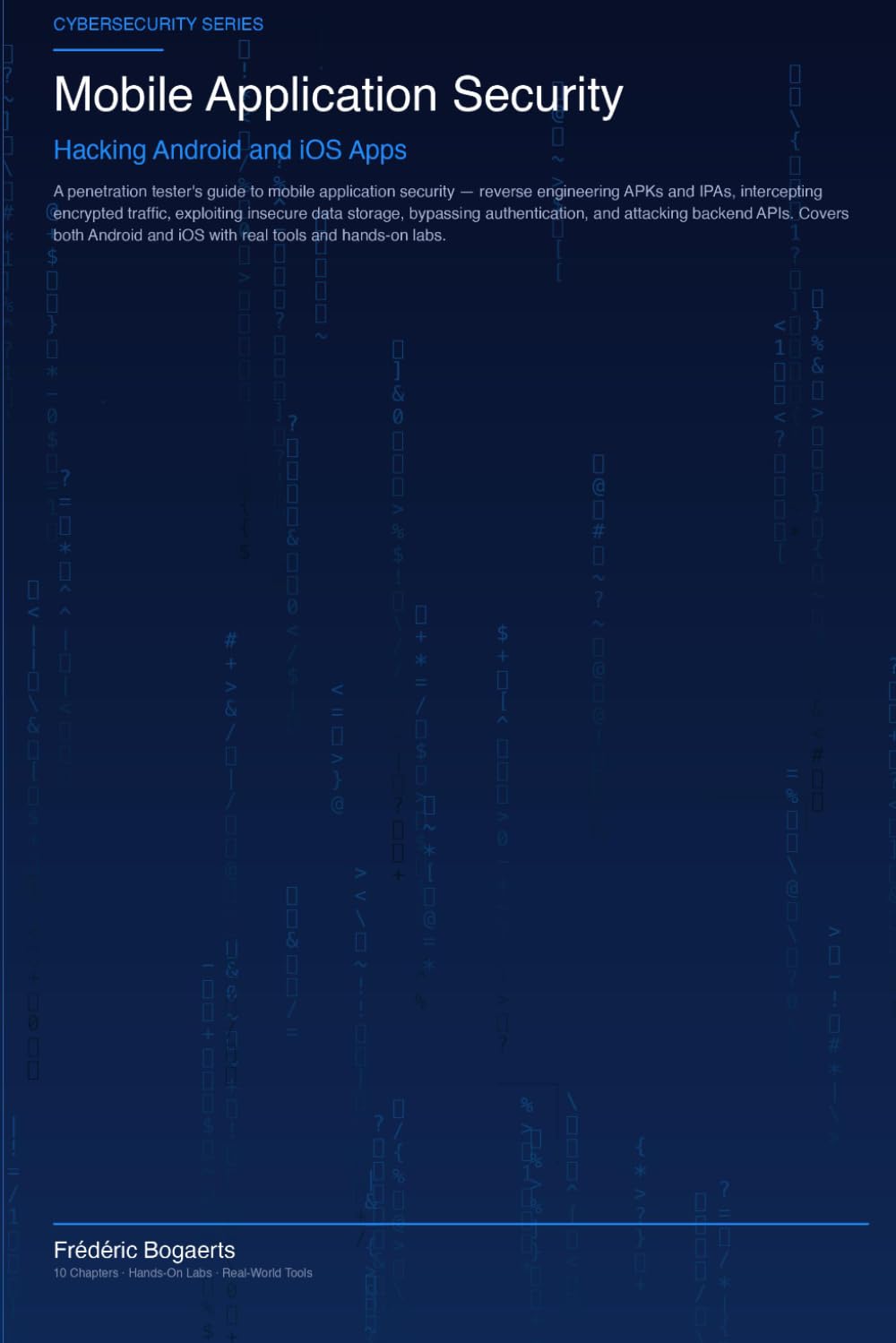 Mobile Application Security: Hacking Android and iOS Apps (H4ck!ng - The Blue Books)