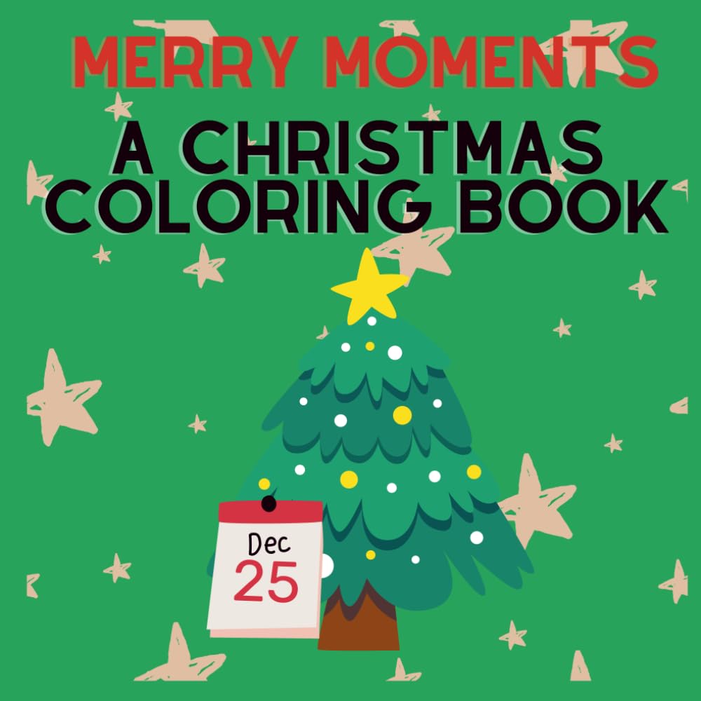 Merry Moments: A Christmas Coloring Book: Cute Holiday Designs for Relaxing Coloring