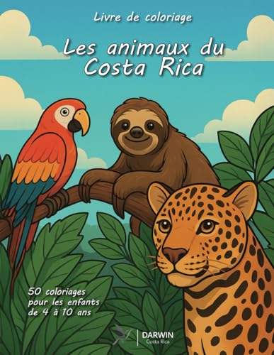 50 coloriages d’animaux du Costa Rica – Pour les enfants de 4 à 10 ans: Un livre amusant et éducatif à colorier avec des animaux tropicaux réalistes et mignons