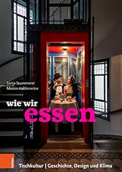 Hardcover Wie Wir Essen: Tischkultur U Geschichte, Design Und Klima [German] Book