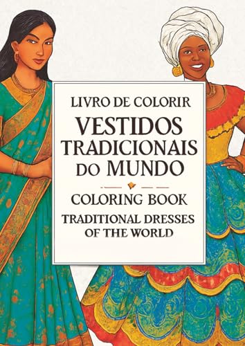 Livro de Colorir: Vestidos Tradicionais do Mundo - Uma Jornada Cultural para Adultos: 23 Ilustrações de Linha Limpa e Elegante de Trajes Folclóricos Globais, Perfeitas para Relaxamento e Criatividade.