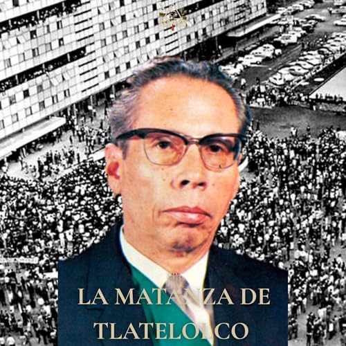 El Genocidio de Tlatelolco en 1968 Podcast Por arte de portada