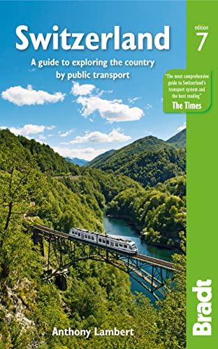 Switzerland: A guide to exploring the country by public transport (Bradt Travel Guides)