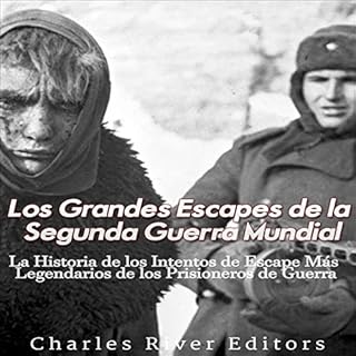 Los Grandes Escapes de la Segunda Guerra Mundial [The Great Escapes of World War II] Audiolibro Por Charles River Editors art