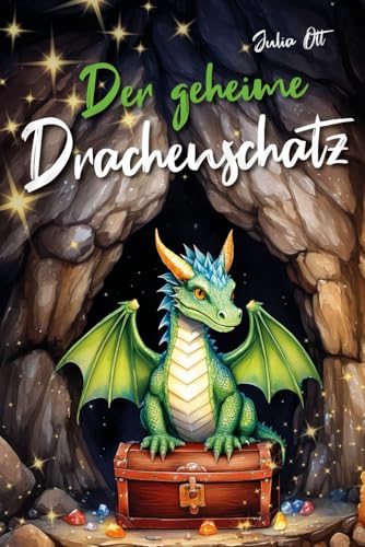 Der geheime Drachenschatz - Magische Edelsteine, ein mutiger Held und ein...