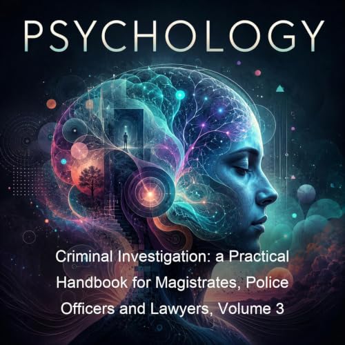 Criminal Investigation: a Practical Handbook for Magistrates, Police Officers and Lawyers, Volume 3 cover art