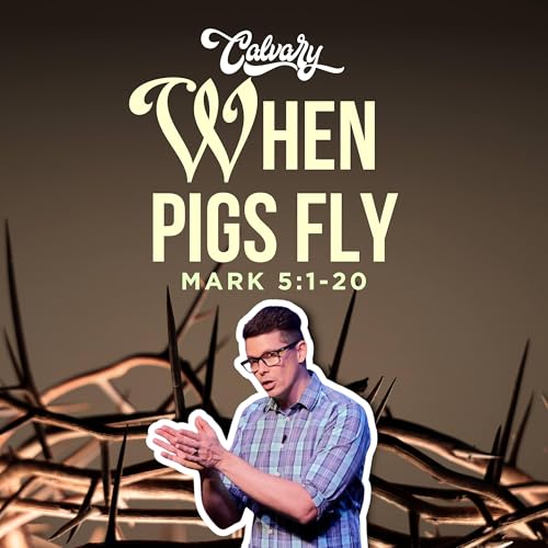 Mark 5:1-20 – When Pigs Fly