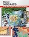 Basic Mosaics: All the Skills and Tools You Need to Get Started (How To Basics)
