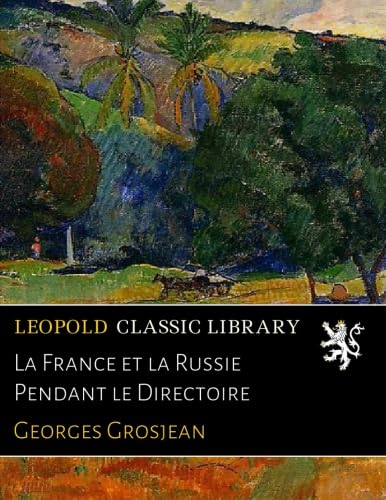 La France et la Russie Pendant le Directoire (French Edition)