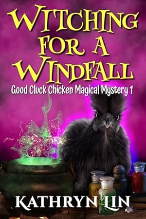 Witching for a Windfall (Good Cluck Chicken Magical Mysteries Book 1)