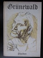 Matthias Grunewald. Complete Editie Van Zijn Schilderijen / Complete Edition of His Paintings [Grünewald, Gruenwald, Catalogue Raisonne, Catalog Raisonné, Complete Works, Catalogus , Het Complete Oeuv B00589QU9I Book Cover