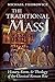 The Traditional Mass: History, Form, and Theology of the Classical Roman Rite