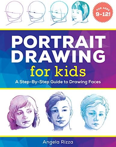 Portrait Drawing for Kids: A Step-by-Step Guide to Drawing Faces (Drawing for Kids Ages 9 to 12)