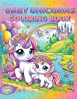 Baby Unicorns Coloring Book: – A Fairytail of Fun! (Coloring Books - Cute Animals) B0F5QVKPZ7 Book Cover