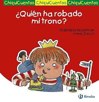 ¿Quién ha robado mi trono? (ChiquiCuentos / Little Stories) - Book  of the Chiquicuentos