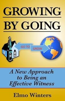 Paperback Growing by Going: A New Approach to Being an Effective Witness Book